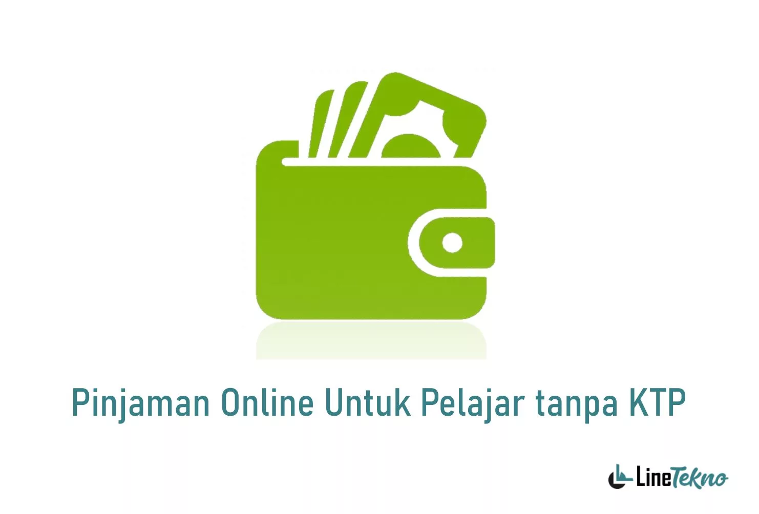 Pinjaman Online Untuk Pelajar Tanpa KTP Terbaru 2023 | LineTekno